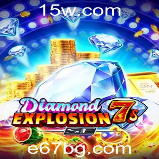 e67 | DiamondExplosion7sSE: Descubra o Jogo que Está Conquistando os Cassinos