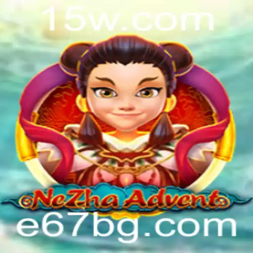 e67 | Explorando o Universo de NeZhaAdvent: Um Guia Completo